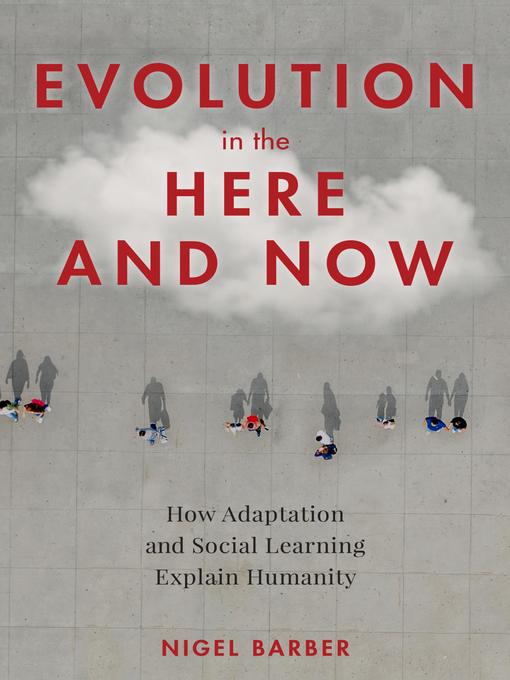 Title details for Evolution in the Here and Now by Nigel Barber - Available